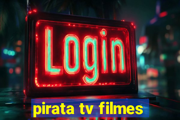 pirata tv filmes